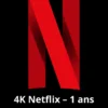 Abonnement 4K Netflix–12 mois