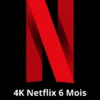 Abonnement 4K Netflix–6 mois