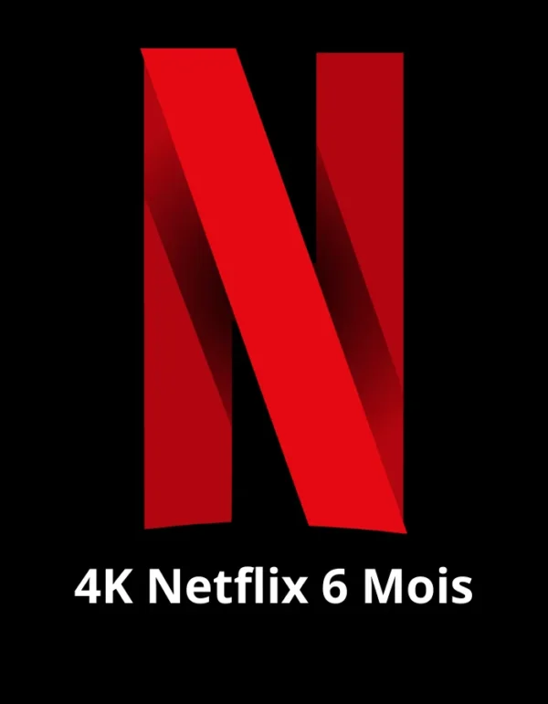 Abonnement 4K Netflix–6 mois