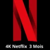 Abonnement 4K Netflix–3 mois